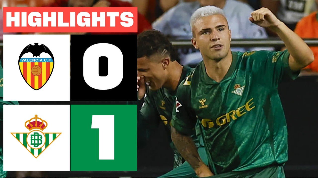 Valencia 0-1 Real Betis — Full Highlights