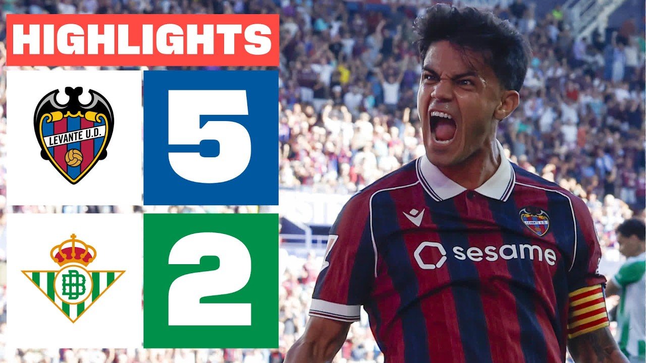 Levante UD 5-2 Real Betis — Full Highlights