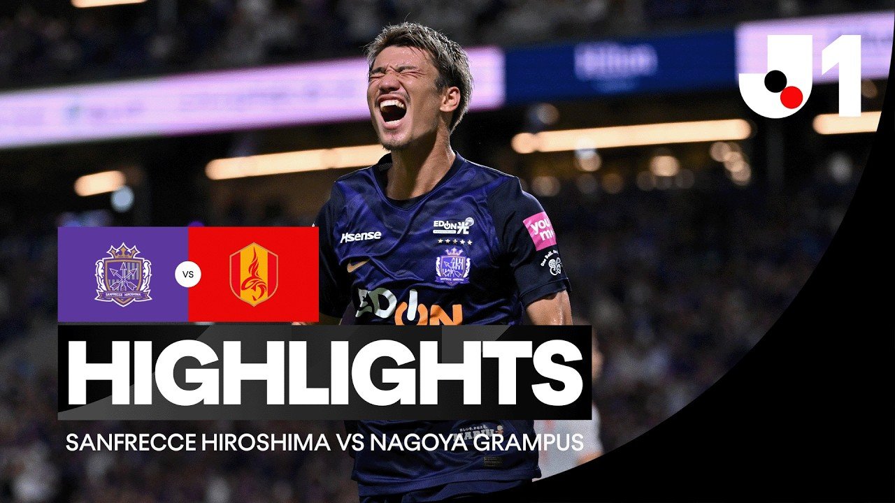 Sanfrecce 3 - 0 Nagoya — Full Highlights