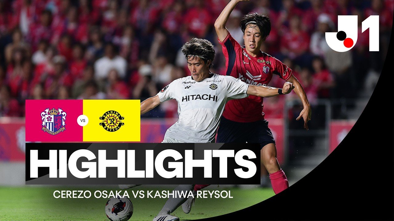 Cerezo Osaka 2 - 0 Kashiwa — Full Highlights