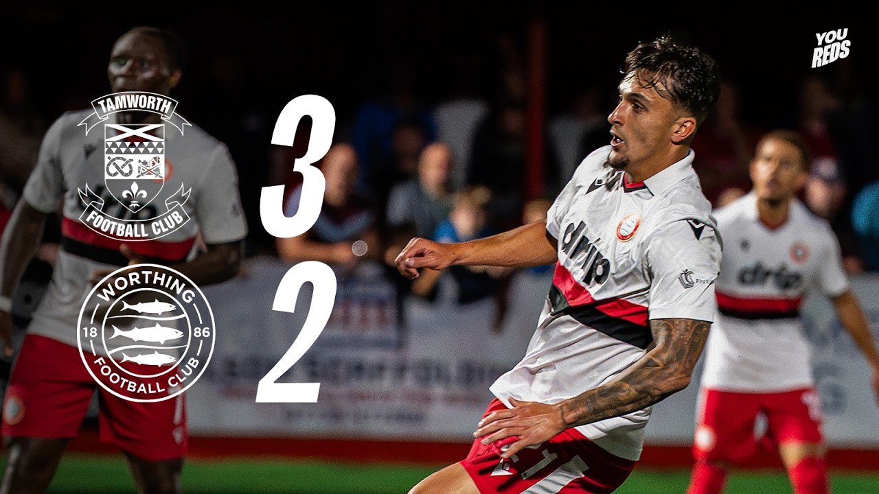 Tamworth 3 - 2 Worthing — Full Highlights
