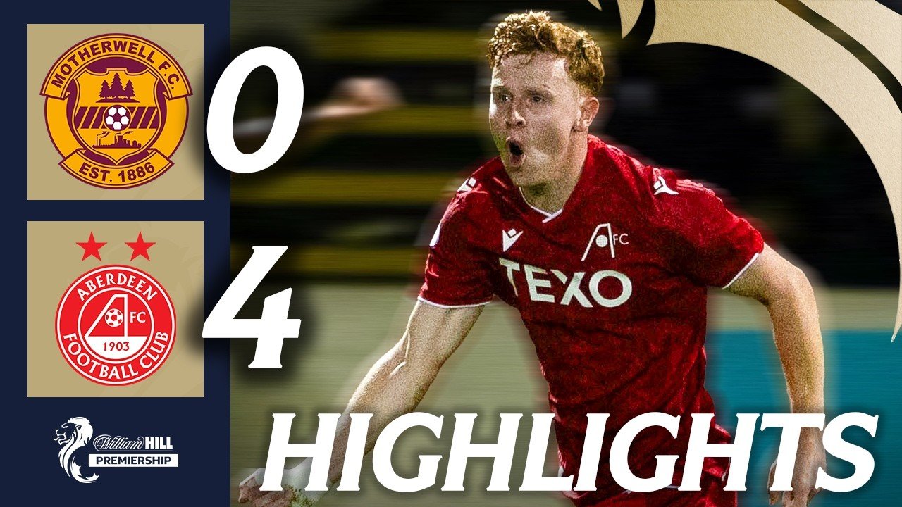 Motherwell 0 - 4 Aberdeen — Full Highlights